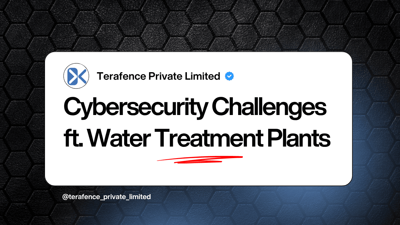 Cybersecurity Challenges in Water Treatment Plants and How Terafence Solves Them