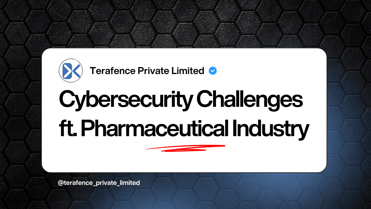 Cybersecurity Challenges in the Pharmaceutical Industry and How Terafence Solves Them